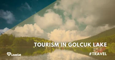 Complete Guide to Tourism in Golcuk Lake