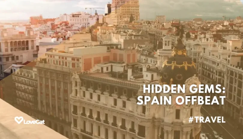 Exploring Hidden Gems: Off the Beaten Path Travel in Spain