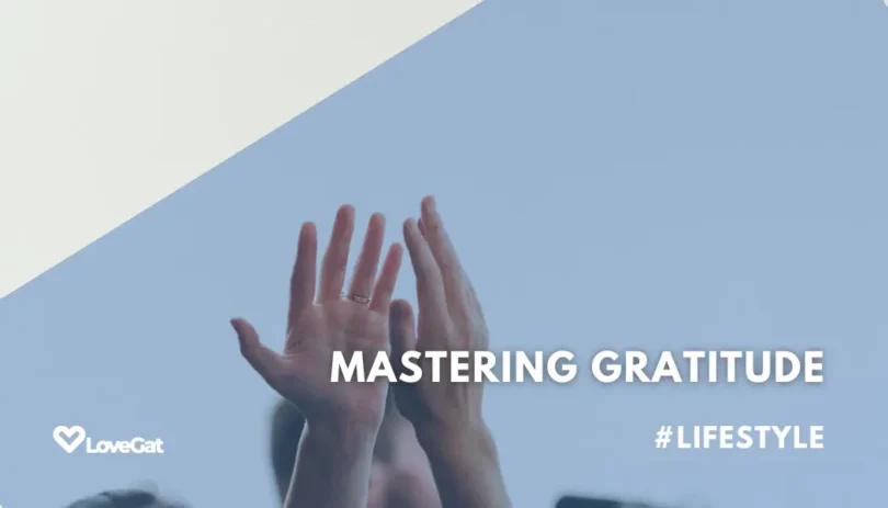 Mastering Gratitude: How to Practice Gratitude