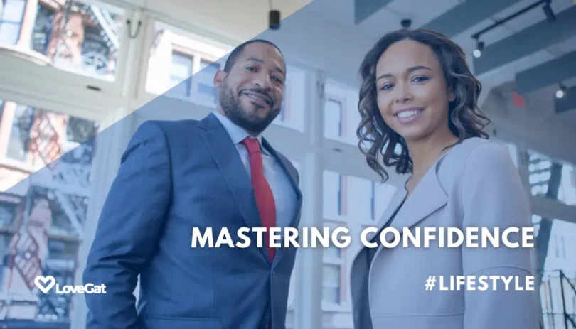 Mastering Confidence: Expert Tips for Building Self-Assurance